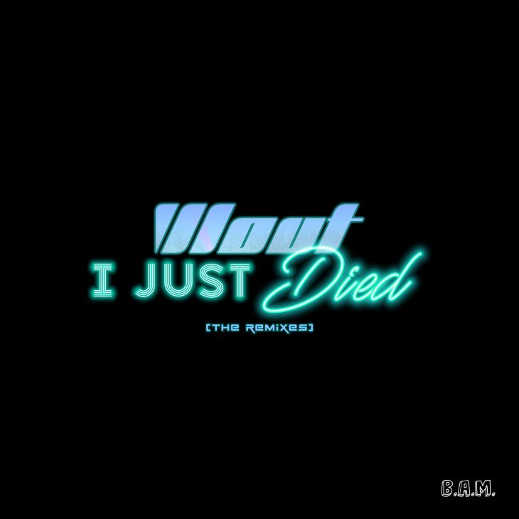 Wout feat. Monica Mona – “I Just Died” - The Remixes