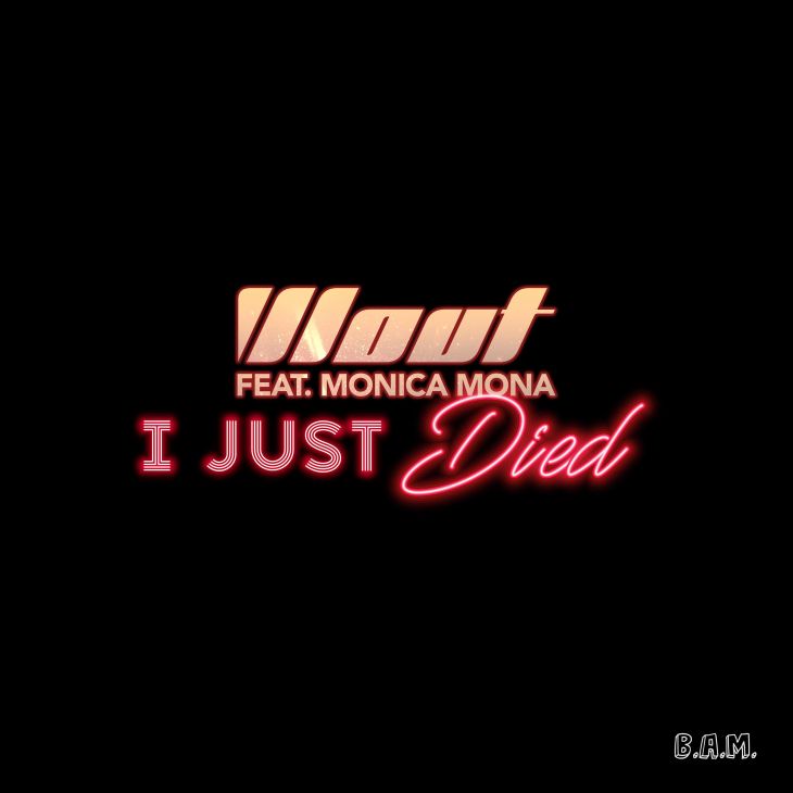 Wout feat. Monica Mona  – “I Just Died”